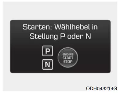 Starten: Wählhebel in Stellung P oder N