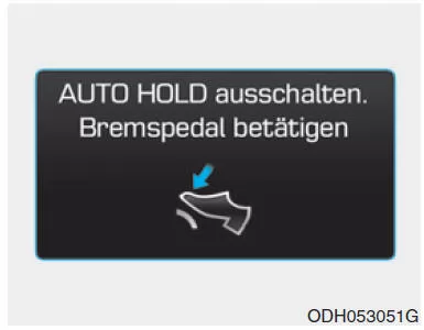 AUTO HOLD ausschalten. Bremspedal betätigen